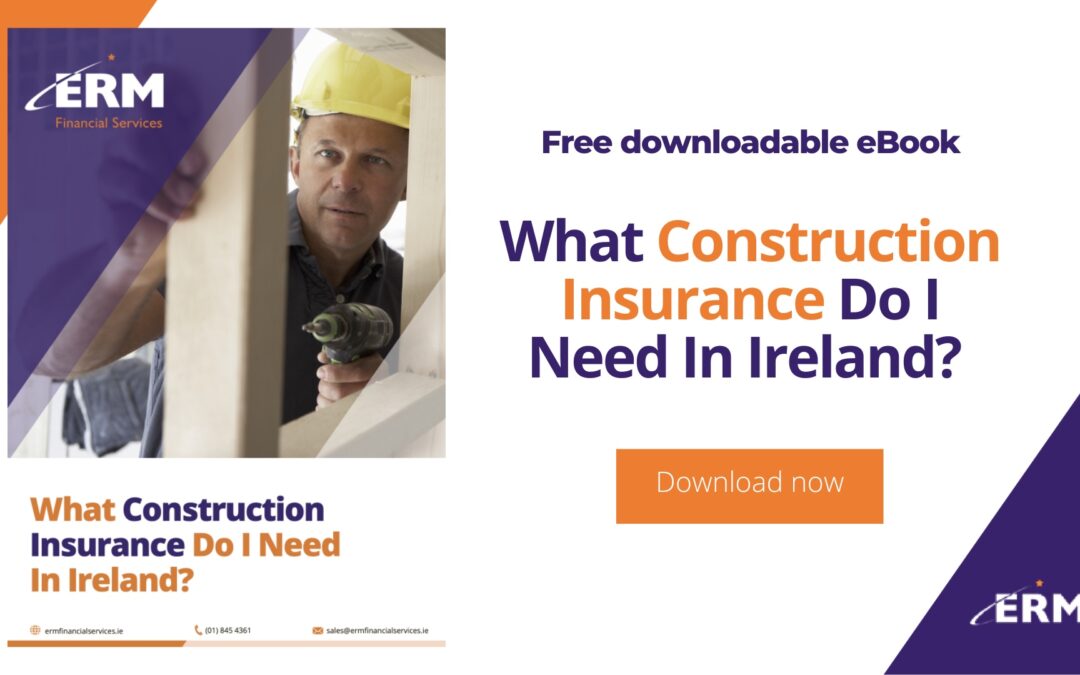 What Construction Insurance Do I Need In Ireland? (eBook)